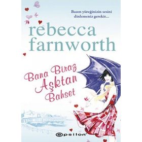 BANA BIRAZ AŞKTAN BAHSET - REBECCA FARNWORTH