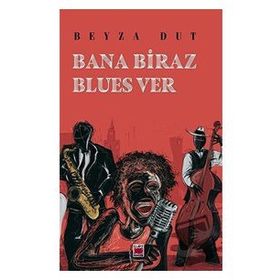 Bana Biraz Blues Ver - Beyza Dut - Elips Kitap