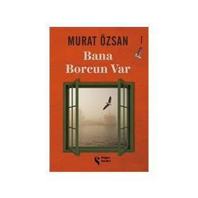 Bana Borcun Var - Murat Özsan - Doğan Solibri Yayınları