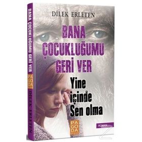 Bana Çocukluğumu Geri Ver - Dilek Erleten