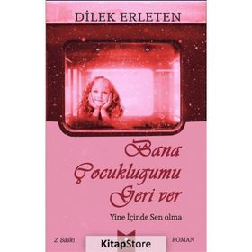 Bana Çocukluğumu Geri Ver - Dilek Erleten