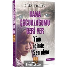 Bana Çocukluğumu Geri Ver Yine İçinde Sen Olma - Dilek Erleten