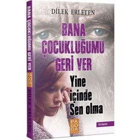 Bana Çocukluğumu Geri Ver Yine İçinde Sen Olma - Dilek Erleten