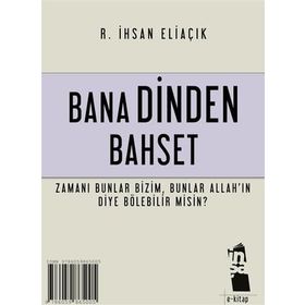 BANA DINDEN BAHSET - RECEP İHSAN ELİAÇIK