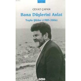 Bana Düşlerini Anlat Toplu Şiirler 1985-2006 - Cevat Çapan