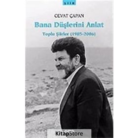 Bana Düşlerini Anlat Toplu Şiirler 1985-2006 - Cevat Çapan