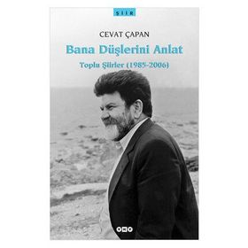 Bana Düşlerini Anlat Toplu Şiirler 1985-2006 - Cevat Çapan