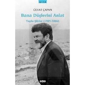 Bana Düşlerini Anlat Toplu Şiirler 1985-2006 - Cevat Çapan