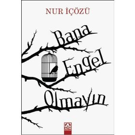 Bana Engel Olmayın - Nur İçözü