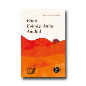 Bana Evimizi Anlat Anahid-Katerina Poladjan