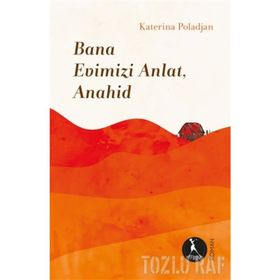 Bana Evimizi Anlat Anahid-Katerina Poladjan