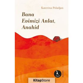 Bana Evimizi Anlat Anahid-Katerina Poladjan