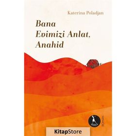 Bana Evimizi Anlat Anahid-Katerina Poladjan