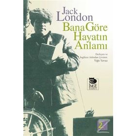 BANA GÖRE HAYATIN ANLAMI - JACK LONDON