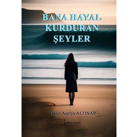 Bana Hayal Kurduran Şeyler İkinci Adam Yayınları