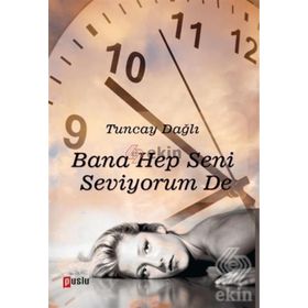 Bana Hep Seni Seviyorum De - Tuncay Dağlı