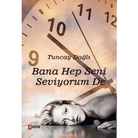 Bana Hep Seni Seviyorum De - Tuncay Dağlı