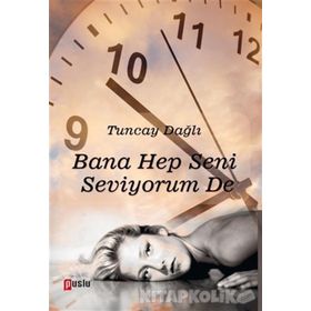 Bana Hep Seni Seviyorum De - Tuncay Dağlı