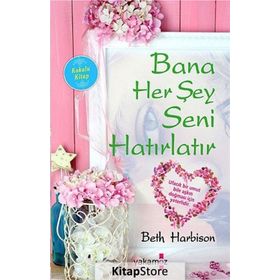 Bana Her Şey Seni Hatırlatır - Beth Harbison