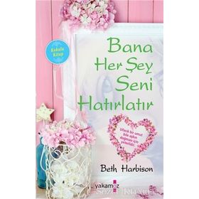 Bana Her Şey Seni Hatırlatır - Beth Harbison