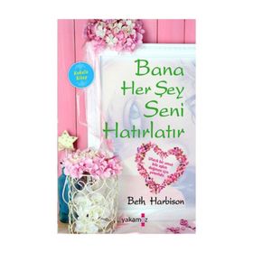 Bana Her Şey Seni Hatırlatır - Beth Harbison