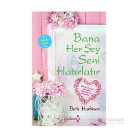 Bana Her Şey Seni Hatırlatır - Beth Harbison