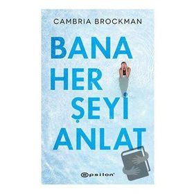 Bana Her Şeyi Anlat - Cambria Brockman