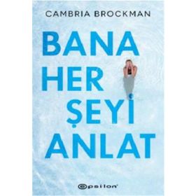 Bana Her Şeyi Anlat - Cambria Brockman