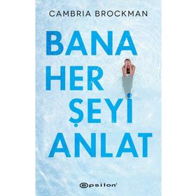 Bana Her Şeyi Anlat - Cambria Brockman
