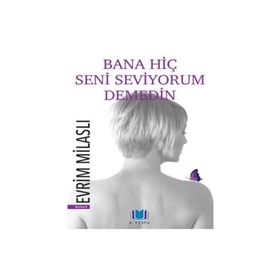 BANA HIÇ SENI SEVIYORUM DEMEDIN - EVRIM MILASLI