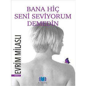 BANA HIÇ SENI SEVIYORUM DEMEDIN - EVRIM MILASLI