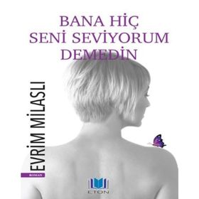 BANA HIÇ SENI SEVIYORUM DEMEDIN - EVRIM MILASLI