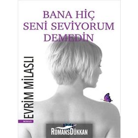 BANA HIÇ SENI SEVIYORUM DEMEDIN - EVRIM MILASLI