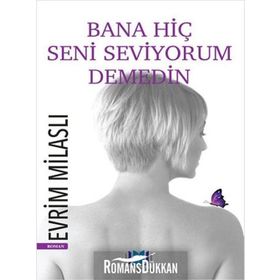 BANA HIÇ SENI SEVIYORUM DEMEDIN - EVRIM MILASLI