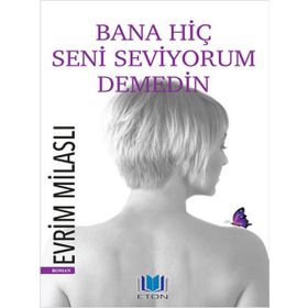 BANA HIÇ SENI SEVIYORUM DEMEDIN - EVRIM MILASLI