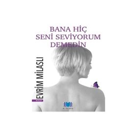 BANA HIÇ SENI SEVIYORUM DEMEDIN - EVRIM MILASLI