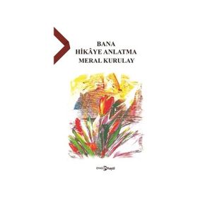 Bana Hikaye Anlatma - Meral Kurulay