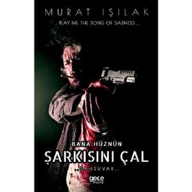 Bana Hüznün Şarkısını Çal - Murat Işılak - Gece Kitaplığı