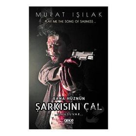 Bana Hüznün Şarkısını Çal - Murat Işılak - Gece Kitaplığı