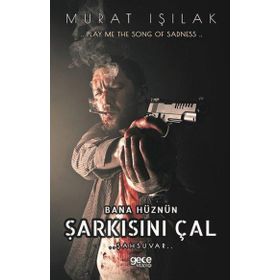 Bana Hüznün Şarkısını Çal - Murat Işılak - Gece Kitaplığı