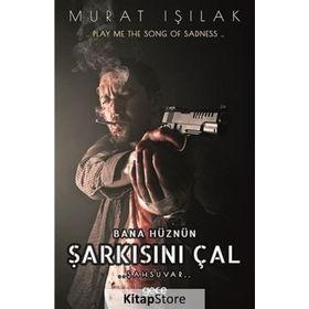 Bana Hüznün Şarkısını Çal - Murat Işılak - Gece Kitaplığı