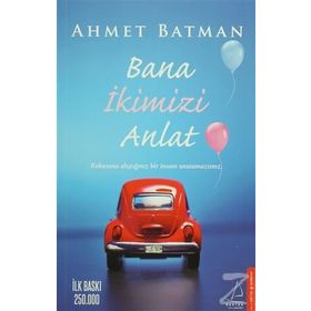 Bana İkimizi Anlat - Ahmet Batman