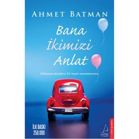 Bana İkimizi Anlat - Ahmet Batman