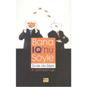 BANA IQ'NU SÖYLE ÇOCUKTA ZEKA GELİŞİMİ - M. ŞERİF KESKİNOĞLU