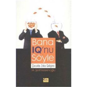 BANA IQ'NU SÖYLE ÇOCUKTA ZEKA GELİŞİMİ - M. ŞERİF KESKİNOĞLU