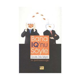 BANA IQ'NU SÖYLE ÇOCUKTA ZEKA GELİŞİMİ - M. ŞERİF KESKİNOĞLU