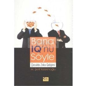BANA IQ'NU SÖYLE ÇOCUKTA ZEKA GELİŞİMİ - M. ŞERİF KESKİNOĞLU