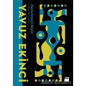 BANA İSMAİL DEYIN - YAVUZ EKINCI