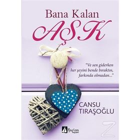 Bana Kalan Aşk - Cansu Tıraşoğlu