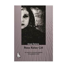 Bana Kalan Çöl - Emel Öztürk